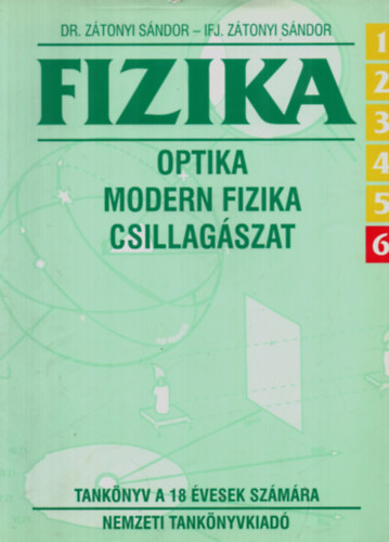 Dr. Ztonyi S; ifj. Ztonyi S - Fizika 6/6. Optika, modern fizika, csillagszat. Tanknyv 18 veseknek
