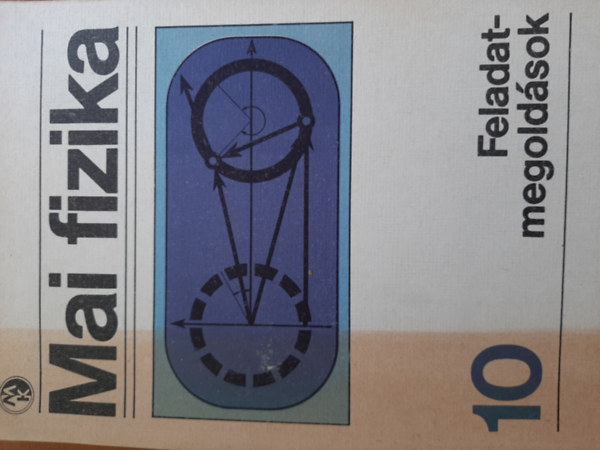 M�szaki K�nyvkiad� - Mai fizika 10. (feladatmegold�sok)