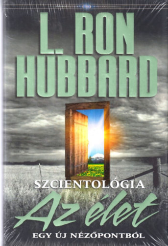 L. Ron Hubbard - Szcientolgia - Az let egy j nzpontbl