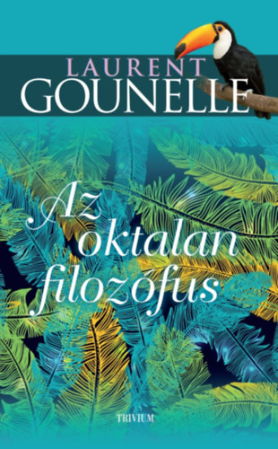 Laurent Gounelle - Az oktalan filoz�fus