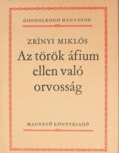 Zrnyi Mikls - A trk fium ellen val orvossg