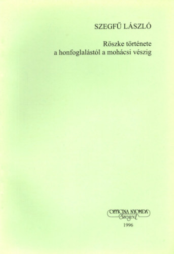 Szegf Lszl - Rszke trtnete a honfoglalstl a mohcsi vszig - klnlenyomat