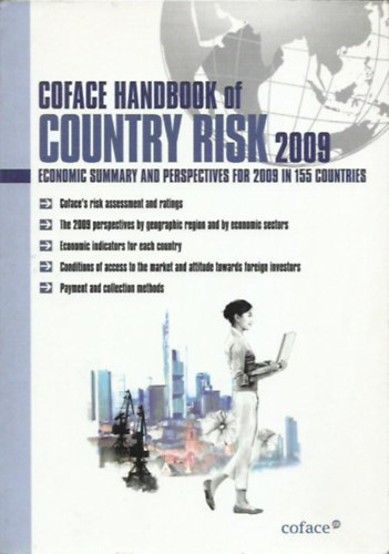 Coface Handbook of Country Risk 2009: Economic Summary and Perspectives for 2009 In 155 Countries