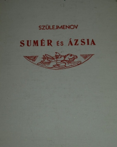 Olzsasz Szülejmenov - Sumér és Ázsia