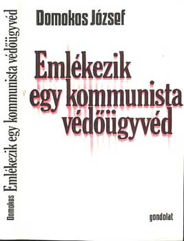 Domokos Jzsef - Emlkezik egy kommunista vdgyvd