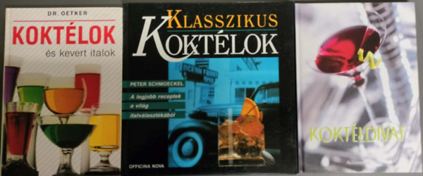 Klasszikus koktélok (A legjobb receptek a világ italválasztékából + Koktélok és kevert italok + Koktéldivat 3mű egy csomagban