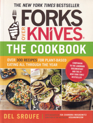 Del Sroufe - Forks over Knives The Cookbook over 300 Recipes for Plant-based Eating All Through The Year