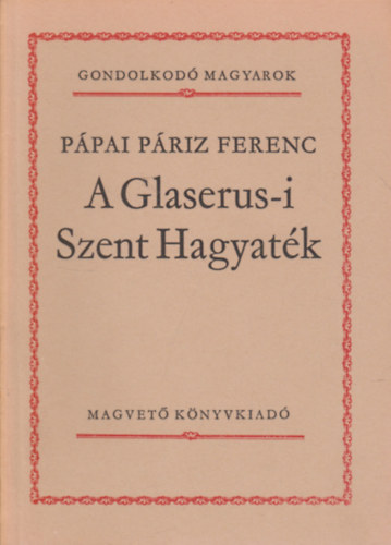 Ppai Priz Ferenc - A Glaserus-i Szent Hagyatk  (gondolkod magyarok)