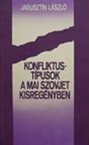 Jagusztin L�szl� - Konfliktust�pusok a mai szovjet kisreg�nyben