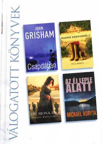 Will North, Michael Koryta, Jeanne Kalogridis John Grisham - V�logatott k�nyvek (Csapd�ban, Sodr� szenved�ly, �n,Mona Lisa, Az �j leple alatt)