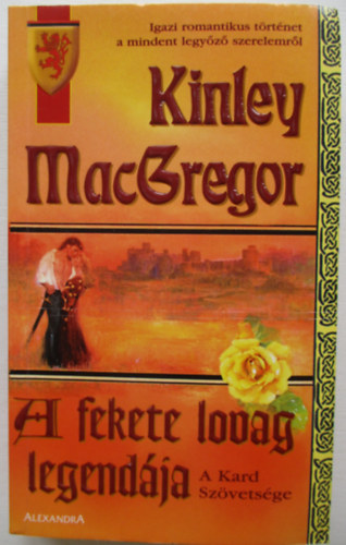 Kinley MacGregor - A fekete lovag legendja - A kard szvetsge