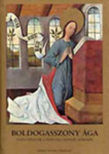 Erdélyi Zsuzsanna (szerk.) - Boldogasszony ága (Tanulmányok a népi vallásosság köréből)