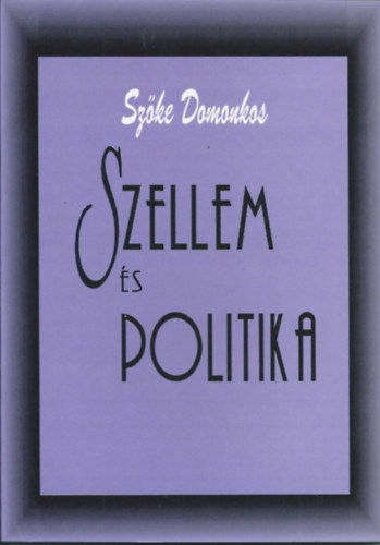 Sz�ke Domonkos - Szellem �s Politika