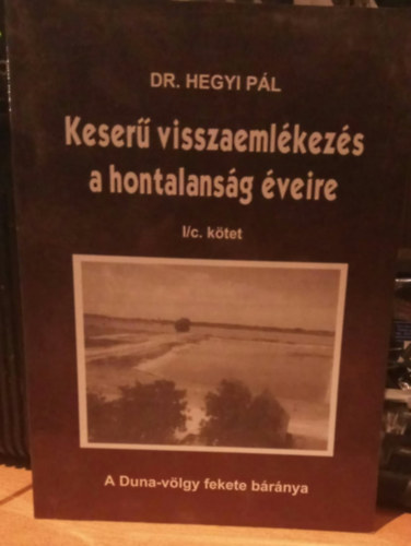 Dr. Hegyi Pl - Keser visszaemlkezs a hontalansg veire I/c. ktet