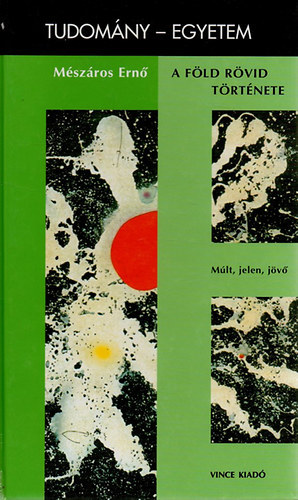 Mszros Ern - A Fld rvid trtnete (Tudomny-egyetem)