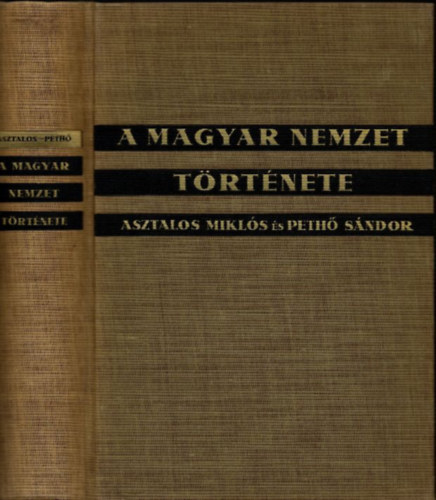 Asztalos Mikls-Peth Sndor - A magyar nemzet trtnete sidktl napjainkig