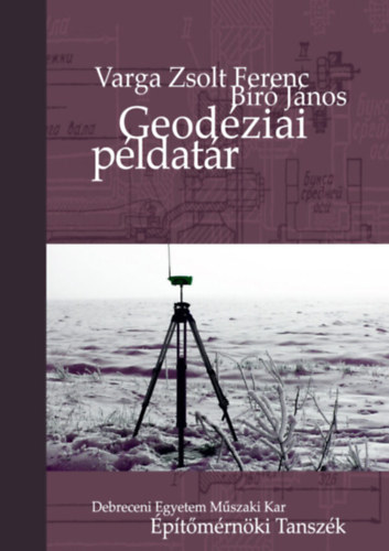Bíró János -Dr. Varga Zsolt Ferenc - Geodéziai példatár