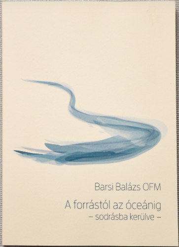 Dr. Barsi Balzs OFM Barsi Balzs - A forrstl az cenig - sodrsba kerlve