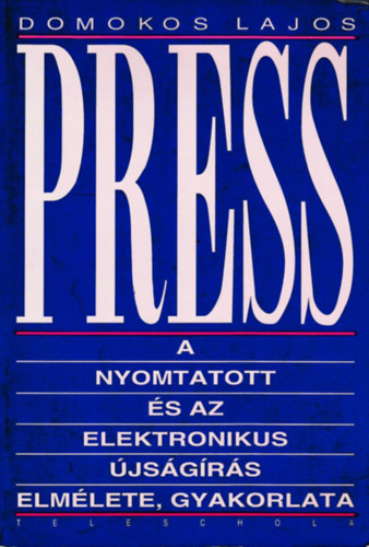 Domokos Lajos - Press - A nyomtatott s az elektronikus jsgrs elmlete, gyakorlata