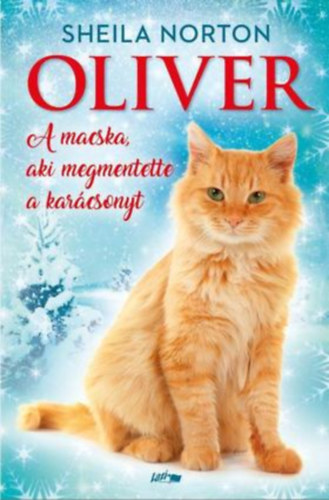 Sheila Norton - Oliver - A Macska, Aki Megmentette a Karácsonyt