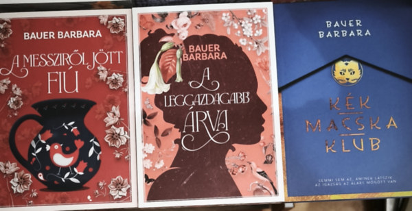 Bauer Barbara - 3db Bauer Barbara k�l�nleges, �lfestett reg�ny - A leggazdagabb �rva, A messzir�l j�tt fi�, K�k macska klub