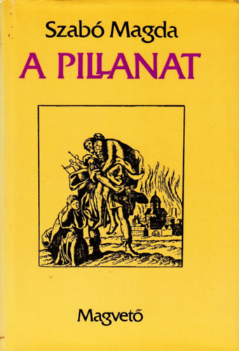 Szab� Magda - A pillanat