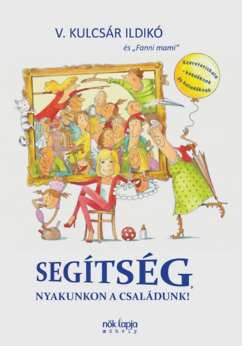 V. Kulcsr Ildik - Segtsg, nyakunkon a csaldunk!