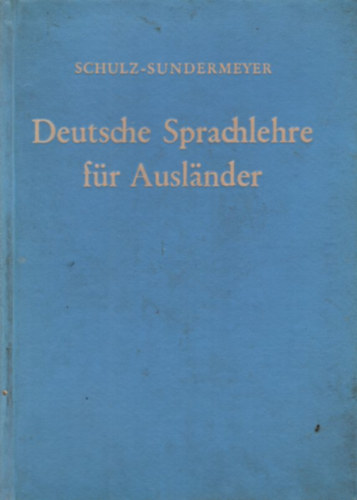Wilhelm Sundermeyer Hans Schulz - Deutsche Sprachlehre fr Auslander
