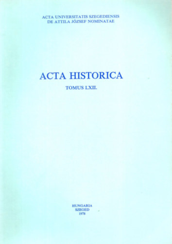 Sznt Imre  (szerk.) - Acta Historica (Tomus LXII.)