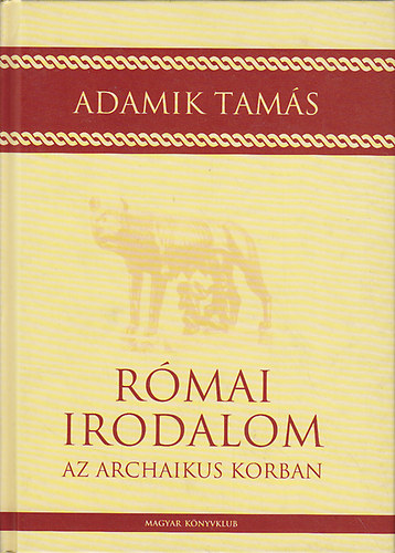 Adamik Tam�s - R�mai irodalom az archaikus korban
