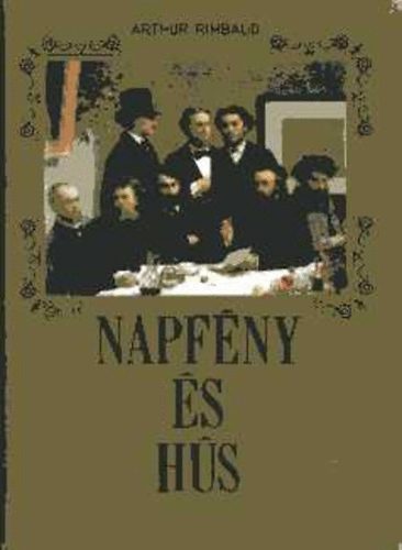Arthur Rimbaud - Napf�ny �s h�s (Arthur Rimbaud minden verse, pr�z�ja �s v�logatott levelei)