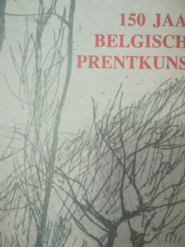 150 jaar belgische prentkunst