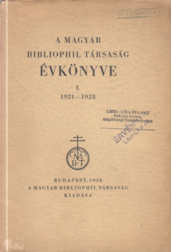 Magyar Bibliofil T�rsas�g - A Magyar Bibliophil T�rsas�g �vk�nyve I. 1921-1928