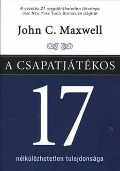 John C. Maxwell - A csapatjtkos 17 nlklzhetetlen tulajdonsga