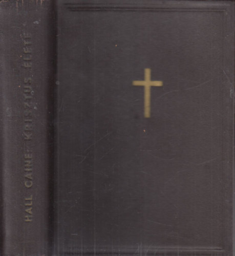 Hall Caine - Krisztus �lete I-III. (egy k�tetben)