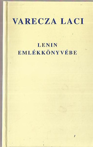 Varecza Laci - Lenin emlékkönyvébe - Eposz pózában és versben