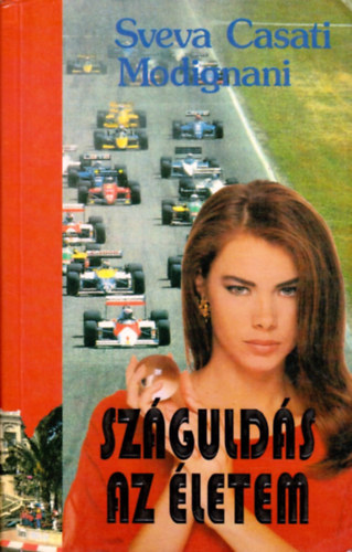 Sveva Casati Modignani - Sz�guld�s az �letem