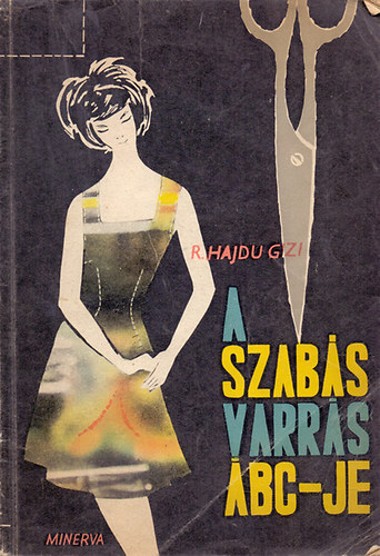 Rózsáné Hajdu Gizi - A szabás-varrás ÁBC-je.