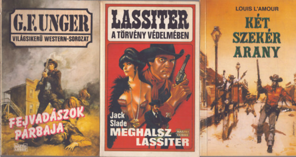 Jack Slade, Louis L'Amour G. F. Unger - 3 db kalandregny: Fejvadszok prbaja - Meghalsz Lassiter - Kt szekr arany