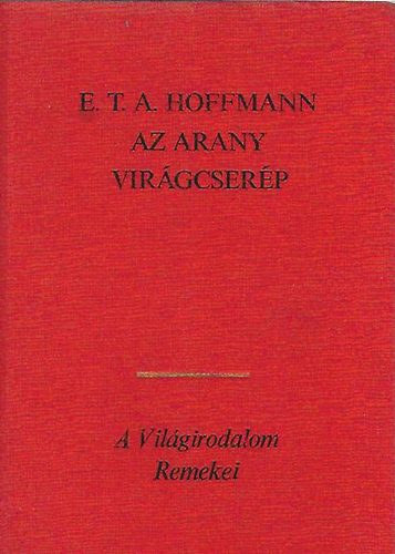 E. T. A. Hoffmann - Az arany virgcserp (Vlogatott novellk)