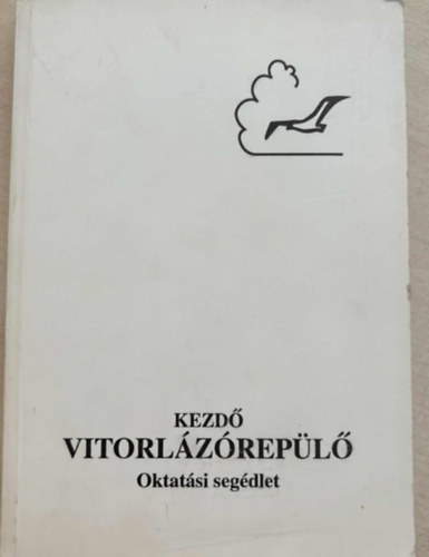 Magyar Rep�l� Sz�vets�g - Kezd� vitorl�z�rep�l� (oktat�si seg�dlet)