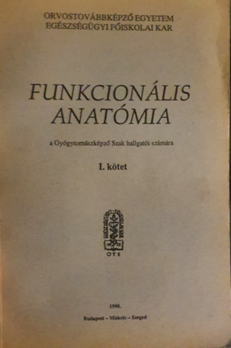 Dr. Horvth Lszl - Funkcionlis anatmia I-II. - gygypedaggusok rszre ( 2 ktet )