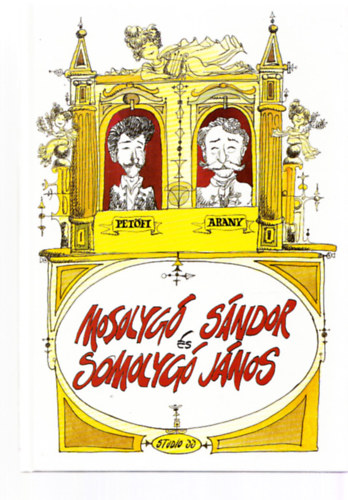 Pet�fi S�ndor, Arany J�nos Sajdik Ferenc  (illusztr�tor) - Mosolyg� S�ndor �s Somolyg� J�nos (Sajdik Ferenc saj�tkez� rajzos al��r�s�val)