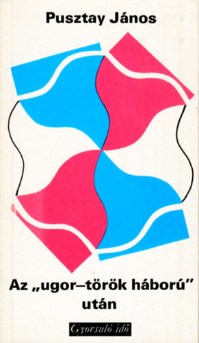 Pusztay Jnos - Az 'ugor-trk hbor' utn (Gyorsul id)