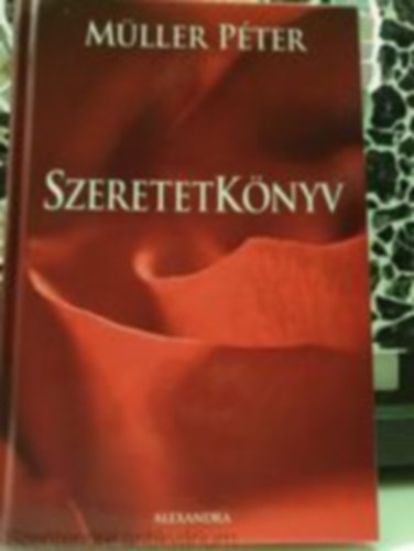 Moldova Jlia  Mller Pter (szerk.), Bodnr Krisztina (lektor) - Szeretetknyv (Sajt kppel)