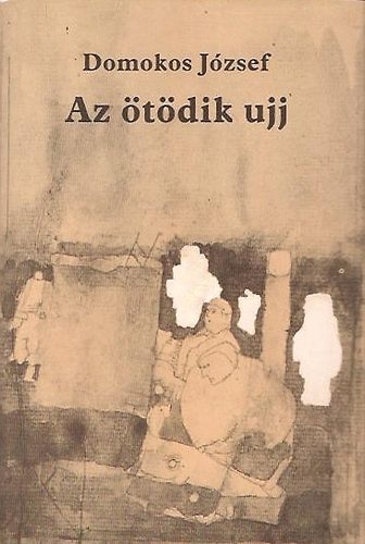 Domokos Jzsef - Az tdik ujj