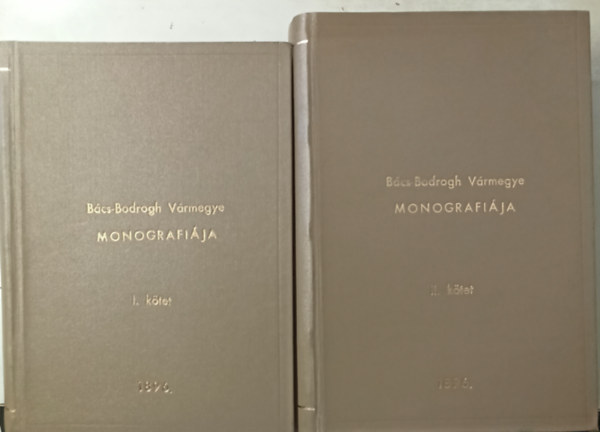 Dud�s Gyula  (szerk) - B�cs-Bodrogh v�rmegye egyetemes monografi�ja 1-2 k�tet