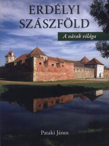 Pataki J�nos - Erd�lyi Sz�szf�ld - A v�rak vil�ga