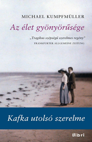 Michael Kumpfmller - Az let gynyrsge - Kafka utols szerelme