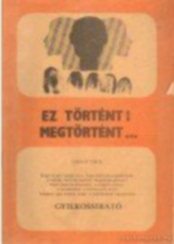 Luk�cs Tibor - Ez t�rt�nt! Megt�rt�nt...